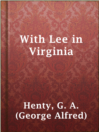 Cover image for With Lee in Virginia